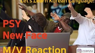 [M/V Reaction] PSY - New Face / Let's Learn Korean Language!