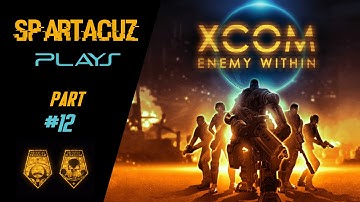 XCOM Enemy Within Part 12 W/Commentary - Strategy Mondays