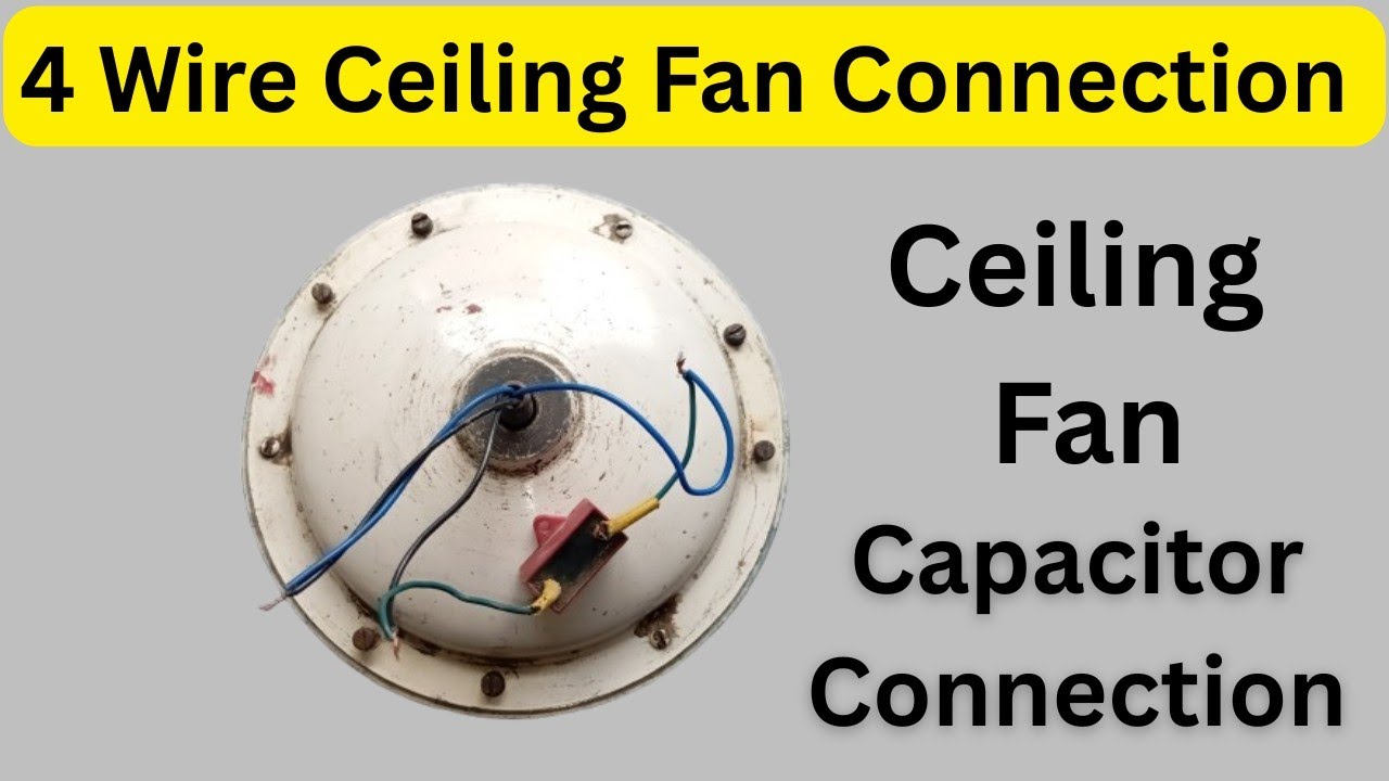 Ceiling Fan 4 Wire Connection With Capacitor | 4 Wire Ceiling Fan Connection  