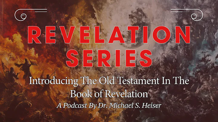 Revelation - Introducing The Old Testament in the Book of Revelation - Dr. Michael Heiser