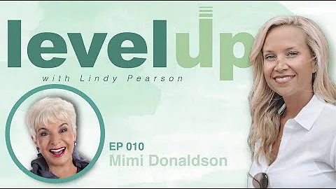 Level Up with Lindy Pearson | EP 010 - Mimi Donald...