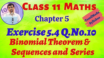 TN Class 11th Maths | Exercise 5.4 Q.No.10 | Binomial Theorem, Sequences and Series