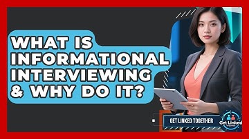 What Is Informational Interviewing & Why Do It? - Get Linked Together