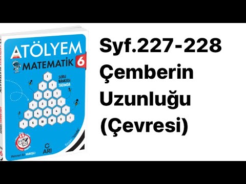 6. SINIF ATÖLYEM S.227-228 ÇEMBERİN UZUNLUĞU (ÇEVRESİ)