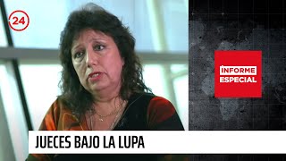 Informe Especial: "Jueces bajo la lupa" | 24 Horas TVN Chile