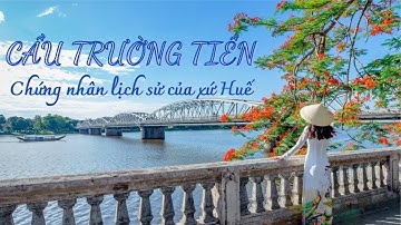 Cầu Trường Tiền, chứng nhân lịch sử của xứ Huế