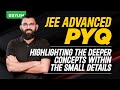 JEE Advanced PYQ : Highlighting The Deeper Concepts Within The Small Details | Xylem JEE Advanced