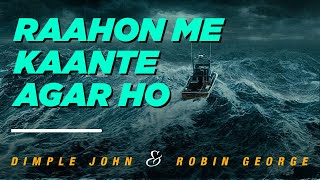 Raahon Mein Kaante Agar Ho - Dimple John | Robin George