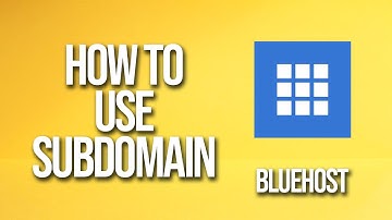 How To Use Subdomain Bluehost Tutorial