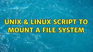 Unix & Linux: script to mount a file system (2 Solutions!!)