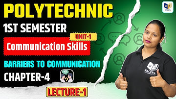Communication Skills | Barriers to Communication | Chapter-4, Lec-1 | Up Polytechnic 1st Semester