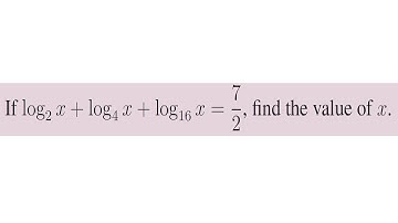 If log x to the base 2 + log x to the base 4  + log x to the base 16 = 7/2, find the value of x.