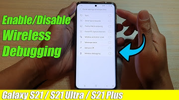 Galaxy S21/Ultra/Plus: How to Enable/Disable Wireless Debugging
