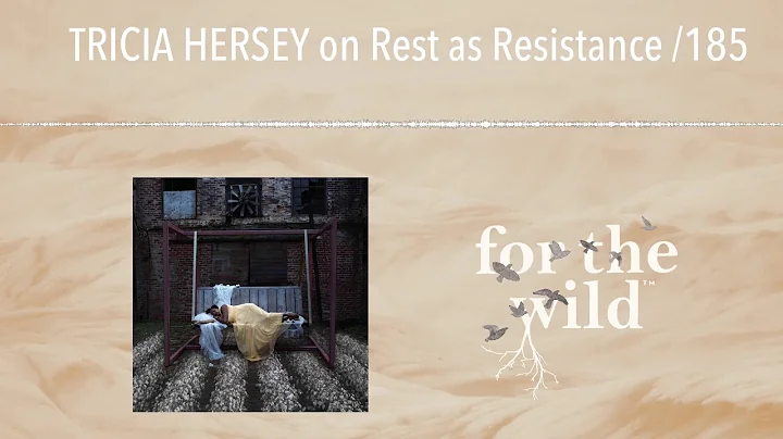 TRICIA HERSEY on Rest as Resistance /185