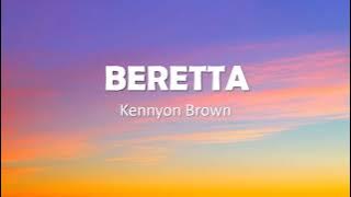 Beretta - Kennyon Brown ( Lyrics )