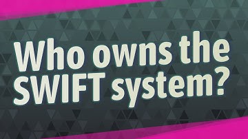 Who owns the SWIFT system?