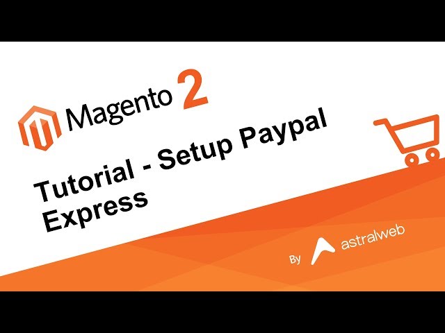 Magento 2 - Tutorial - Setup Paypal Express