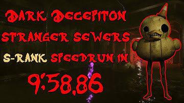 [Former WR] DARK DECEPTION Stranger Sewers S-RANK GLITCHLESS SPEEDRUN IN 9:58.86 (First sub 10!)