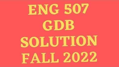 ENG 507 GDB SOLUTION 2022||VU HELP||ENG507 GDB SOLUTION 2022| ENG 507 GDB SOLUTION FALL 2022