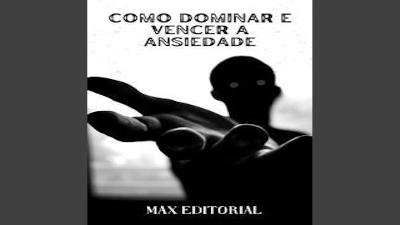 Capítulo 1.7 - Como Dominar e Vencer a Ansiedade - YouTube