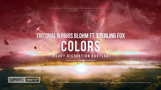 Tritonal \& Paris Blohm ft. Sterling Fox - Colors (Heavy Distortion Bootleg) [Free Release]