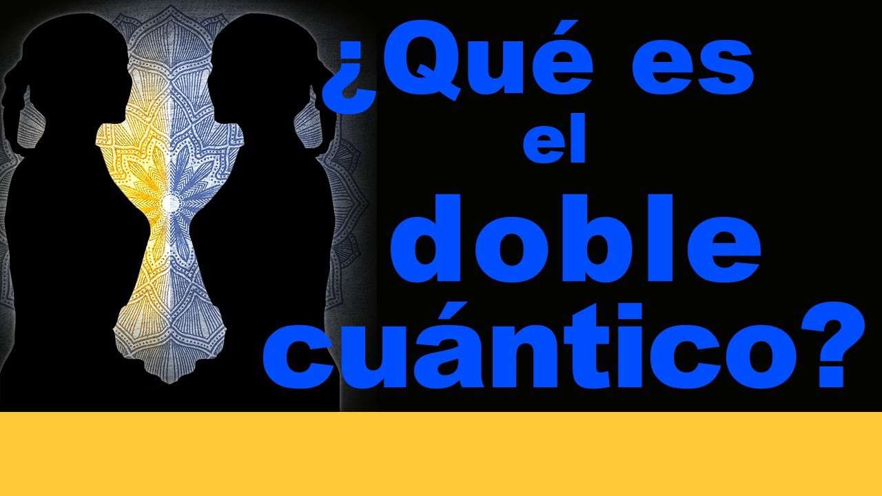¿Qué es el DOBLE CUANTICO? 👐 Por Jean Pierre GARNIER MALET 👉 ¿Como