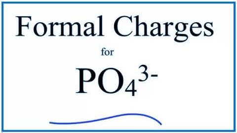 Calculating PO43- Formal Charges: Formal Charges for the Phosphate Ion