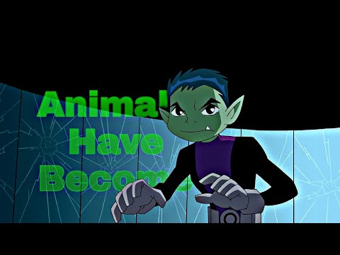 Beast Boy | Animal I Have Become 「AMV」