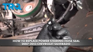 How to Replace Power Steering Pressure Hose Seal 2007-2013 Chevrolet Silverado How to Replace Power Steering Pressure Hose Seal 2007-2013 Chevrolet Silverado