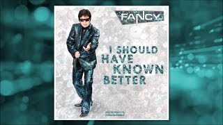 Fancy - I Should Have Known Better