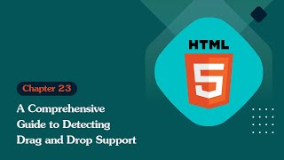 Unleashing the Power of HTML 5: A Comprehensive Guide to Detecting Drag and Drop Support