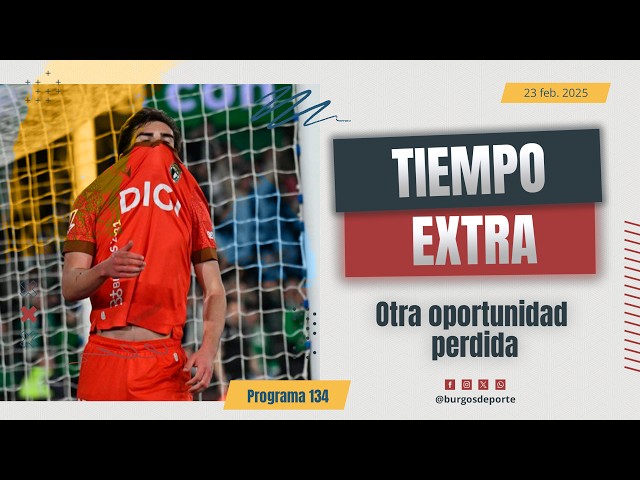 Tiempo Extra #134 | Otra oportunidad perdida (23-02-2026)