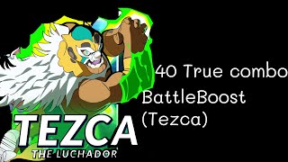 All True combo Battle boost Tezca (40 combo)Battle boost(edited version)