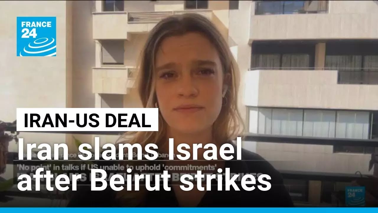 Beirut strikes: 'No point' in talks if US cannot uphold 'commitments' • FRANCE 24 English