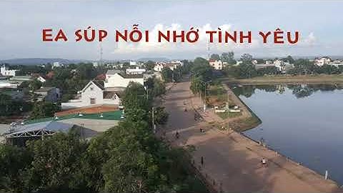 Bài Ca Ea Súp   Nỗi Nhớ Tình Yêu