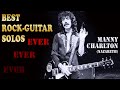 Best Rock Guitar Solos Ever - MANNY CHARLTON