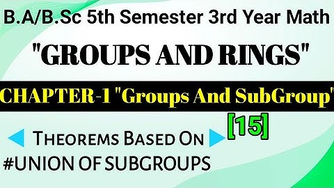 Union Of Two SubGroups To Be A Subgroup | Chapter 1 Groups And Subgroups B.Sc 5th Sem | Exercise 1.3