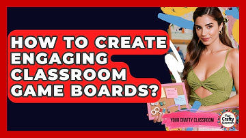 How To Create Engaging Classroom Game Boards? - Your Crafty Classroom