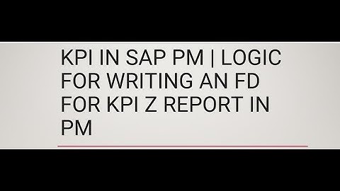 KPI In SAP PM | Logic for writing an FD for KPI Z Report in PM