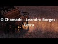 O Chamado - Leandro Borges - Letra