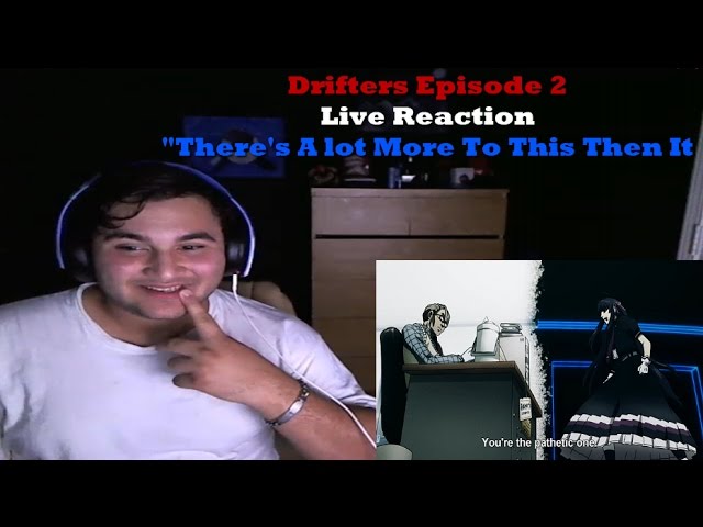 Live Reaction! Drifters Episode 2! 