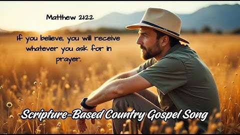 Thumbnail of Scripture-Based Country Gospel Song -Matthew 21:22 (New Christian Songs)