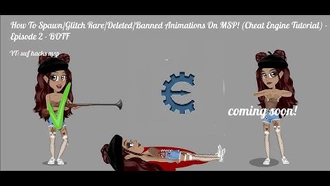 How To Spawn/Glitch/Rare/Deleted/Banned Animations On MSP (Cheat Engine Tutorial) (Episode 2 - BOTD)