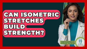 Can Isometric Stretches Build Strength? - Orthopedic Support Network