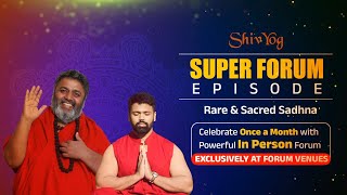 MAGNIFY YOUR ENERGIES AND POWER THROUGH SHIV YOG SUPER FORUMS
