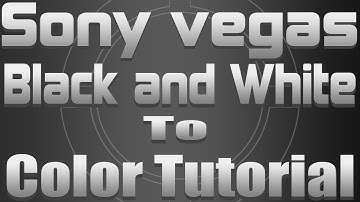 Sony Vegas Pro 11 Black and White to Color Tutorial