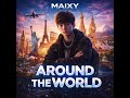Maixy Around The World Official Audio 2026