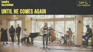 Until He Comes Again | Sandra McCracken (Official Music Video)