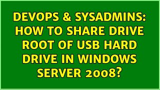 Celebrity DevOps & SysAdmins: How to share drive root of USB hard drive in Windows Server 2008? Wealth