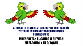 Canto Li Puyuch en español y Q`ueqchi Alumnas Sexto semestre CUMPROGRESO